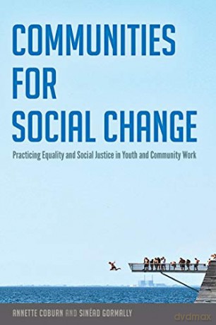Communities for Social Change; Practicing Equality and Social Justice in Youth and Community Work (483) (Counterpoints: Studies in Criticality) - Sinéad Gormally [KSIĄŻKA]