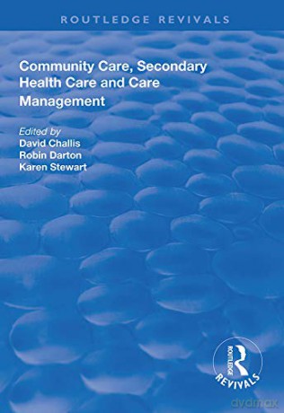 Community Care, Secondary Health Care and Care Management (Routledge Revivals) - David Challis [KSIĄŻKA]