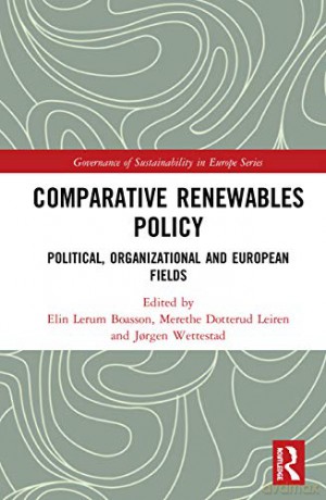 Comparative Renewables Policy: Political, Organizational and European Fields (Routledge Studies on the Governance of Sustainability in Europe) - Elin Lerum Boasson [KSIĄŻKA]