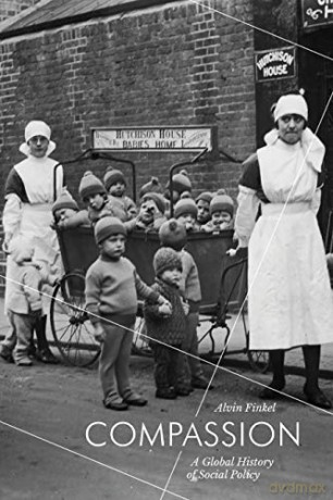 Compassion: A Global History of Social Policy - Alvin Finkel [KSIĄŻKA]
