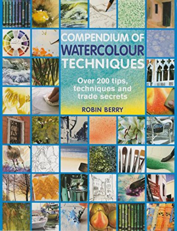 Compendium of Watercolour Techniques: Over 200 tips, techniques and trade secrets - Robin Berry [KSIĄŻKA]