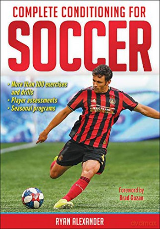 Complete Conditioning for Soccer - Ryan Alexander [KSIĄŻKA]