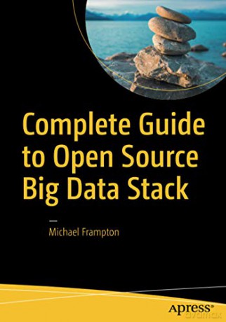 Complete Guide to Open Source Big Data Stack - Michael Frampton [KSIĄŻKA]