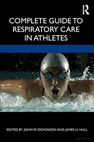 Complete Guide to Respiratory Care in Athletes - John Dickinson [KSIĄŻKA]