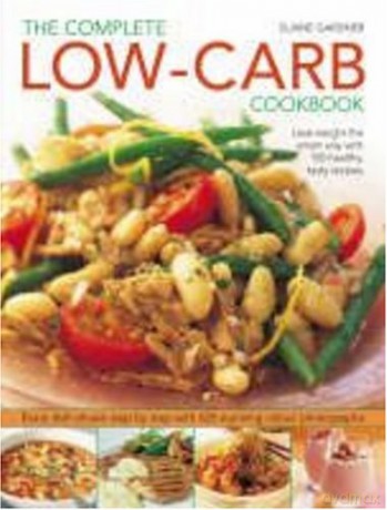 Complete Low-Carb Cookbook: Lose Weight the Smart Way with 150 Healthy, Tasty Recipes - Every Dish Shown Step - Elaine Gardner [KSIĄŻKA]