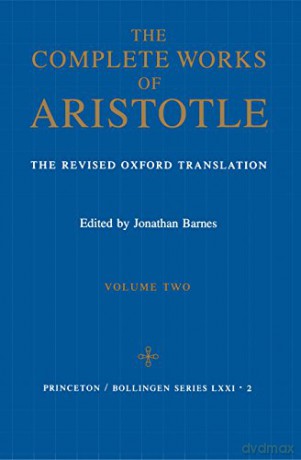 Complete Works of Aristotle, Volume 2: The Revised Oxford Translation: 97 (Bollingen Series (General)) [KSIĄŻKA]