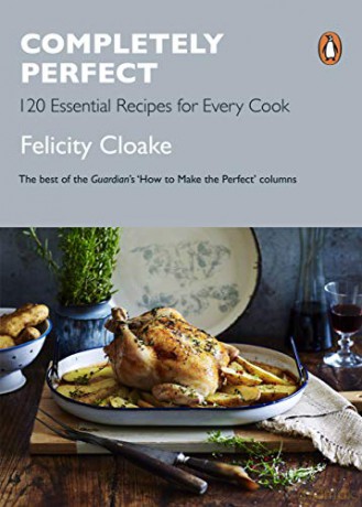 Completely Perfect: 120 Essential Recipes for Every Cook - Felicity Cloake [KSIĄŻKA]