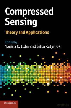 Compressed Sensing: Theory and Applications - Yonina C. Eldar [KSIĄŻKA]