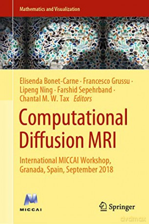 Computational Diffusion MRI: International MICCAI Workshop, Granada, Spain, September 2018 (Mathematics and Visualization) - Elisenda Bonet-Carne [KSIĄŻKA]