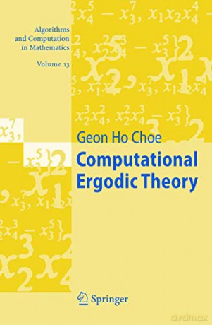 Computational Ergodic Theory (Algorithms and Computation in Mathematics) - Geon Ho Choe [KSIĄŻKA]