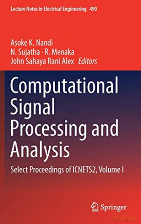 Computational Signal Processing and Analysis: Select Proceedings of ICNETS2, Volume I: 490 (Lecture Notes in Electrical Engineering, 490) - Asoke K. Nandi [KSIĄŻKA]