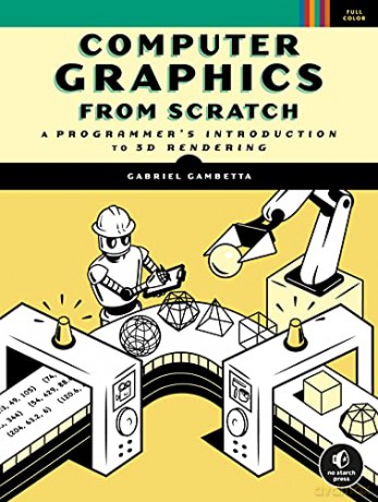 Computer Graphics from Scratch: A Programmer's Introduction to 3D Rendering [KSIĄŻKA]