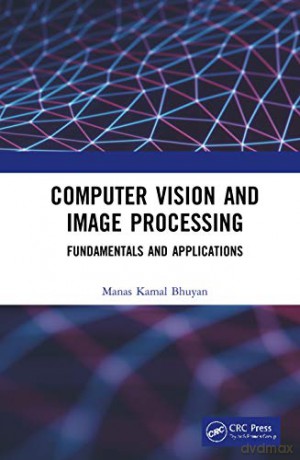 Computer Vision and Image Processing: Fundamentals and Applications - Manas Kamal Bhuyan [KSIĄŻKA]