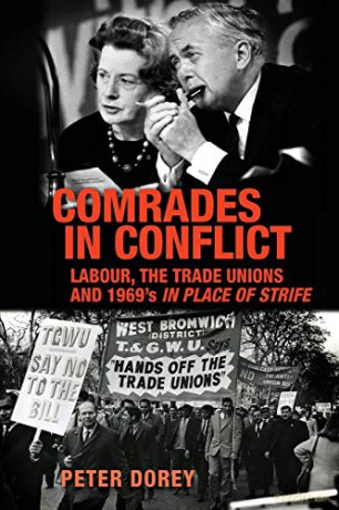 Comrades in conflict: Labour, the trade unions and 1969's In Place of Strife - Peter Dorey [KSIĄŻKA]