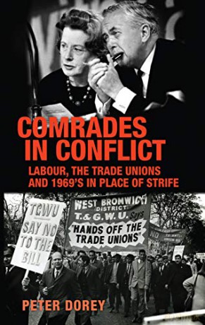 Comrades in conflict: Labour, the trade unions and 1969's In Place of Strife - Peter Dorey [KSIĄŻKA]