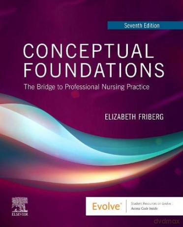 Conceptual Foundations: The Bridge to Professional Nursing Practice - Elizabeth E. Friberg DNP RN [KSIĄŻKA]