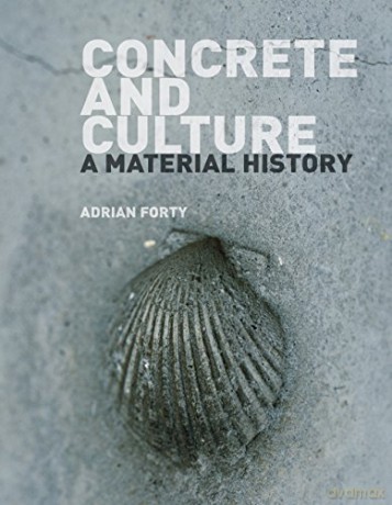 Concrete and Culture: A Material History - Adrian Forty [KSIĄŻKA]