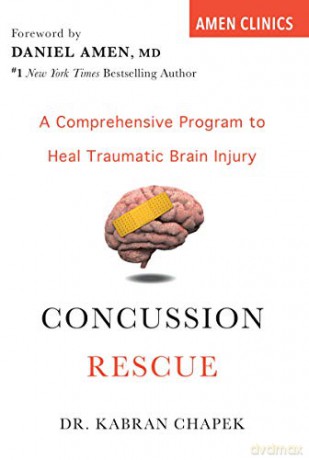 Concussion Rescue: A Comprehensive Program to Heal Traumatic Brain Injury - Kabran Chapek [KSIĄŻKA]