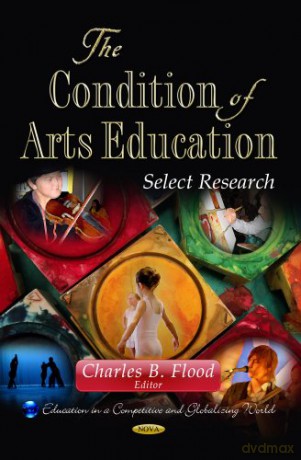 Condition of Arts Education, The: Select Research (Education in a Competitive and Globalizing World) - C Flood [KSIĄŻKA]