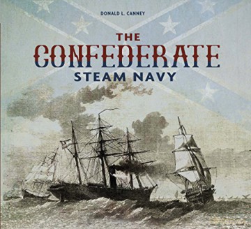 Confederate Steam Navy: 1861-1865 - Donald L Canney [KSIĄŻKA]