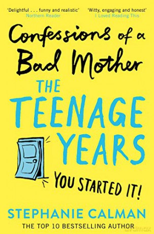 Confessions of a Bad Mother: The Teenage Years - Stephanie Calman [KSIĄŻKA]