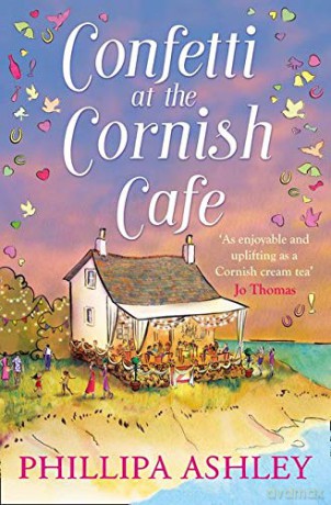 CONFETTI AT THE CORNISH CAFÉ: A gorgeously heartwarming story: Book 3 (The Cornish Café Series) - Phillipa Ashley [KSIĄŻKA]
