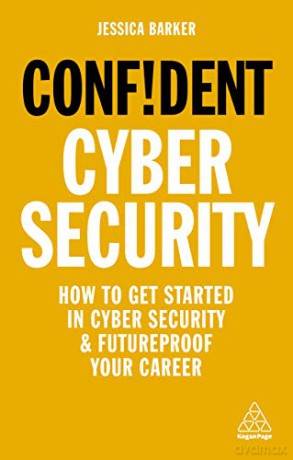Confident Cyber Security: How to Get Started in Cyber Security and Futureproof Your Career (Confident Series) - Jessica Barker [KSIĄŻKA]