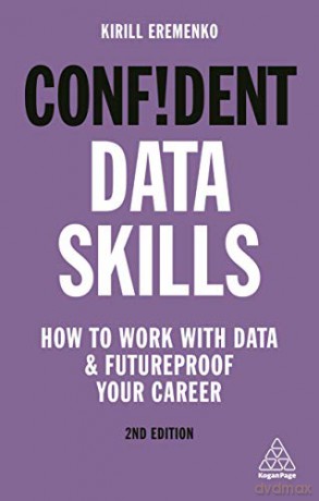 Confident Data Skills: How to Work with Data and Futureproof Your Career (Confident Series) - Kirill Eremenko [KSIĄŻKA]