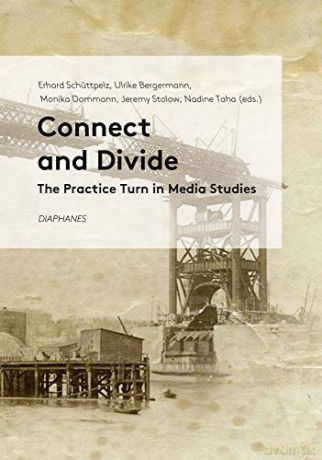 Connect and Divide - The Practice Turn in Media Studies - Jeremy Stolow [KSIĄŻKA]