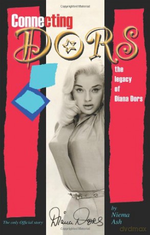 Connecting Dors: The Legacy of Diana Dors Written with the Collaboration of Jason Dors-Lake - Niema Ash [KSIĄŻKA]