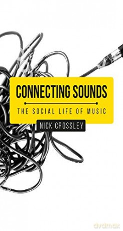 Connecting sounds: The social life of music (Social Histories of Medicine) - Nick Crossley [KSIĄŻKA]