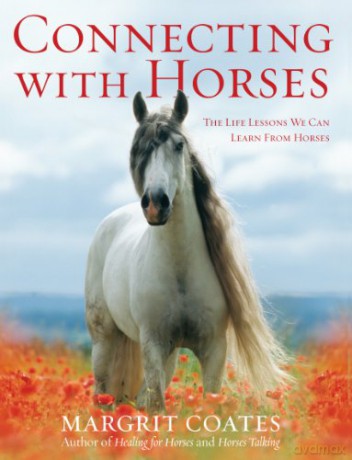 Connecting with Horses: The Life Lessons We Can Learn from Horses - Margrit Coates [KSIĄŻKA]