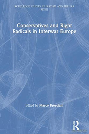Conservatives and Right Radicals in Interwar Europe (Routledge Studies in Fascism and the Far Right) - Marco Bresciani [KSIĄŻKA]