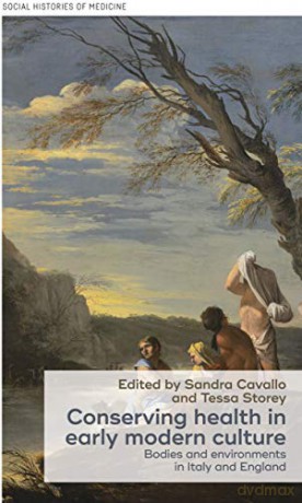 Conserving Health in Early Modern Culture: Bodies and Environments in Italy and England: 8 (Social Histories of Medicine) - Sandra Cavallo [KSIĄŻKA]