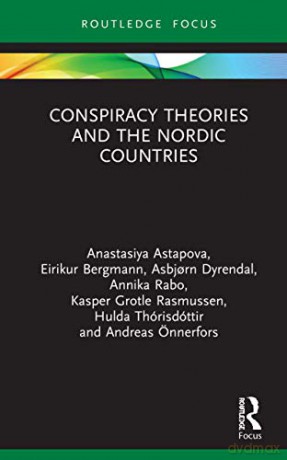 Conspiracy Theories and the Nordic Countries - Anastasiya Astapova [KSIĄŻKA]