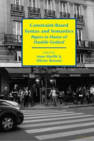 Constraint-Based Syntax and Semantics - Papers in Honor of Daniele Godard (Csli Lecture Notes) - Anne Abeille [KSIĄŻKA]