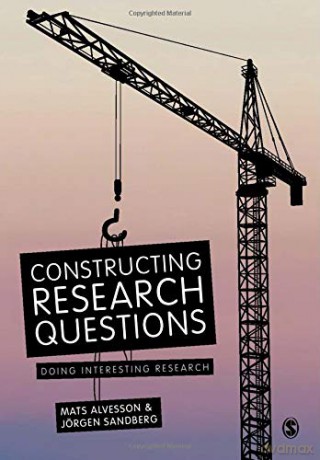 Constructing Research Questions: Doing Interesting Research - Mats Alvesson [KSIĄŻKA]
