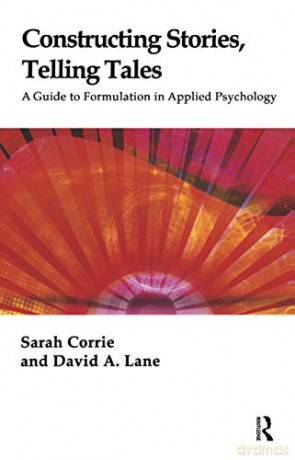 Constructing Stories, Telling Tales: A Guide to Formulation in Applied Psychology - Sarah Corrie [KSIĄŻKA]