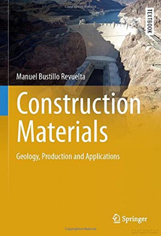 Construction Materials: Geology, Production and Applications (Springer Textbooks in Earth Sciences, Geography and Environment) - Manuel Bustillo Revuelta [KSIĄŻKA]