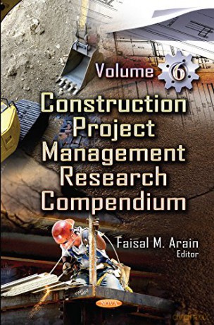 Construction Project Management Research Compendium: Volume 6 - Faisal M Arain [KSIĄŻKA]