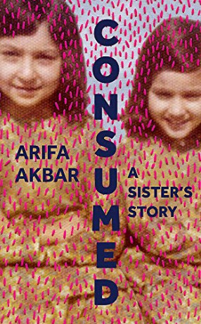 Consumed: A Sister's Story - Arifa Akbar [KSIĄŻKA]