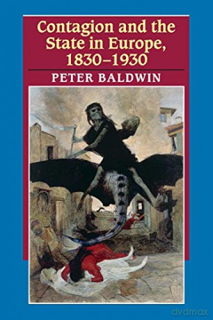 Contagion and the State in Europe, 1830-1930 - Peter Baldwin [KSIĄŻKA]