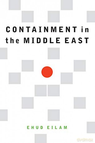 Containment in the Middle East - Ehud Eilam [KSIĄŻKA]