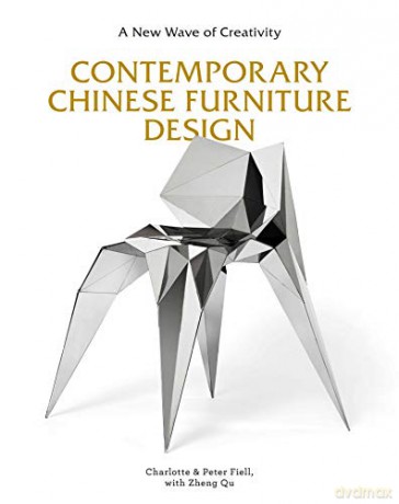 Contemporary Chinese Furniture Design: A New Wave of Creativity - Charlotte Fiell [KSIĄŻKA]