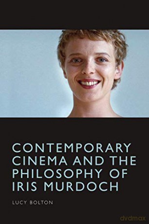 Contemporary Cinema and the Philosophy of Iris Murdoch - Lucy Bolton [KSIĄŻKA]