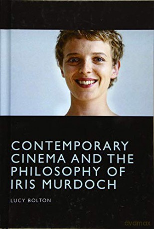 Contemporary Cinema and the Philosophy of Iris Murdoch - Lucy Bolton [KSIĄŻKA]