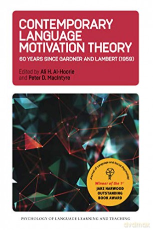 Contemporary Language Motivation Theory: 60 Years Since Gardner and Lambert (1959): 3 (Psychology of Language Learning and Teaching) - Ali H. Al-Hoorie [KSIĄŻKA]