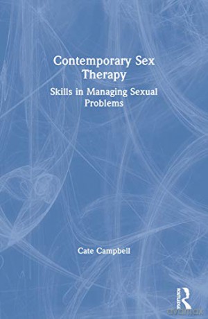 Contemporary Sex Therapy: Skills in Managing Sexual Problems - Cate Campbell [KSIĄŻKA]