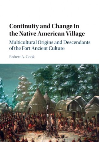 Continuity and Change in the Native American Village: Multicultural Origins and Descendants of the Fort Ancient Culture - Robert A. Cook [KSIĄŻKA]