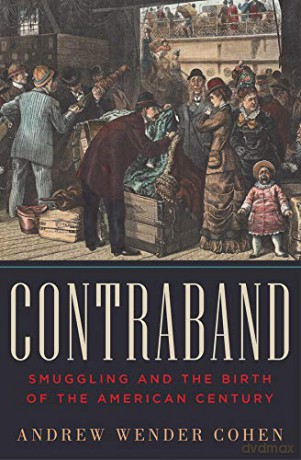 Contraband: Smuggling and the Birth of the American Century - Andrew Wender Cohen [KSIĄŻKA]